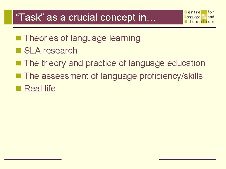 “Task” as a crucial concept in… n Theories of language learning n SLA research