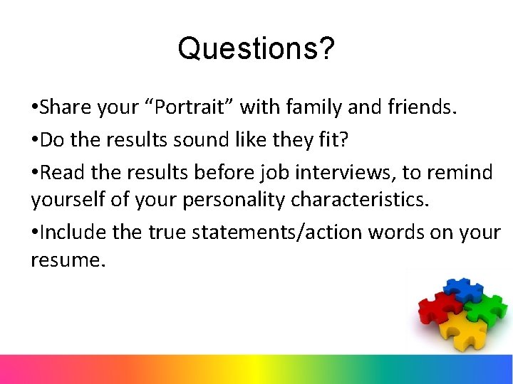Questions? • Share your “Portrait” with family and friends. • Do the results sound