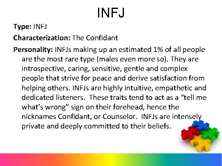 INFJ Type: INFJ Characterization: The Confidant Personality: INFJs making up an estimated 1% of