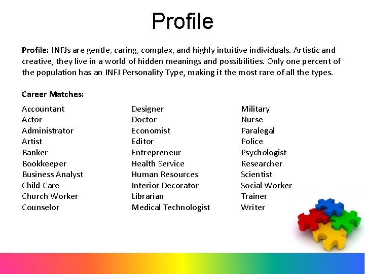 Profile: INFJs are gentle, caring, complex, and highly intuitive individuals. Artistic and creative, they