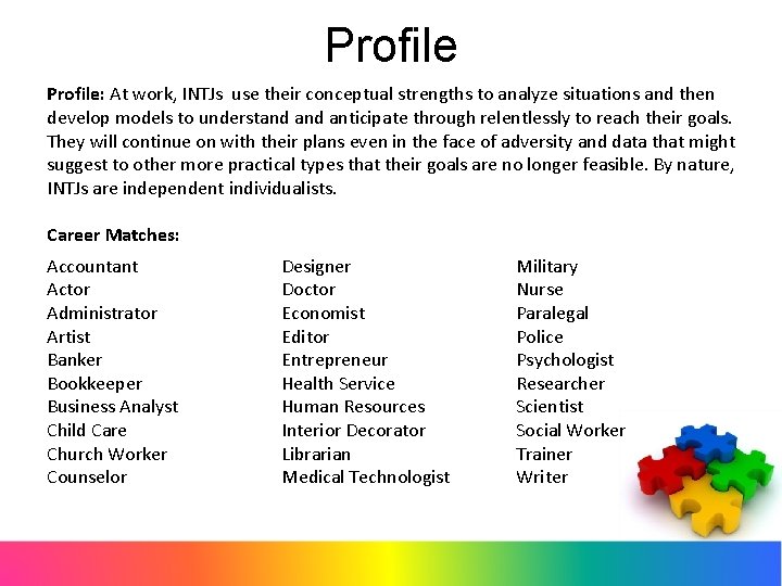 Profile: At work, INTJs use their conceptual strengths to analyze situations and then develop