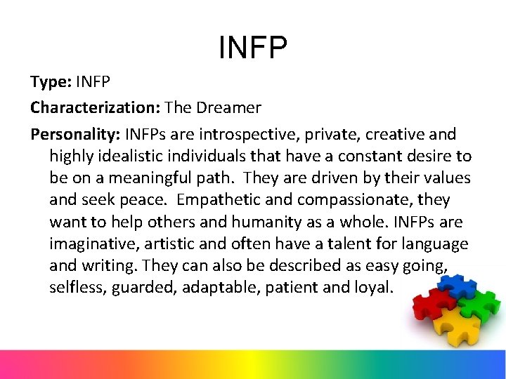 INFP Type: INFP Characterization: The Dreamer Personality: INFPs are introspective, private, creative and highly