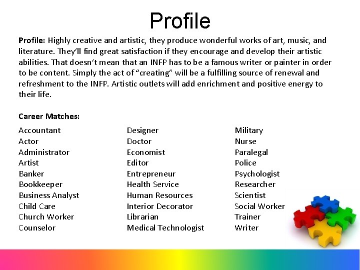 Profile: Highly creative and artistic, they produce wonderful works of art, music, and literature.