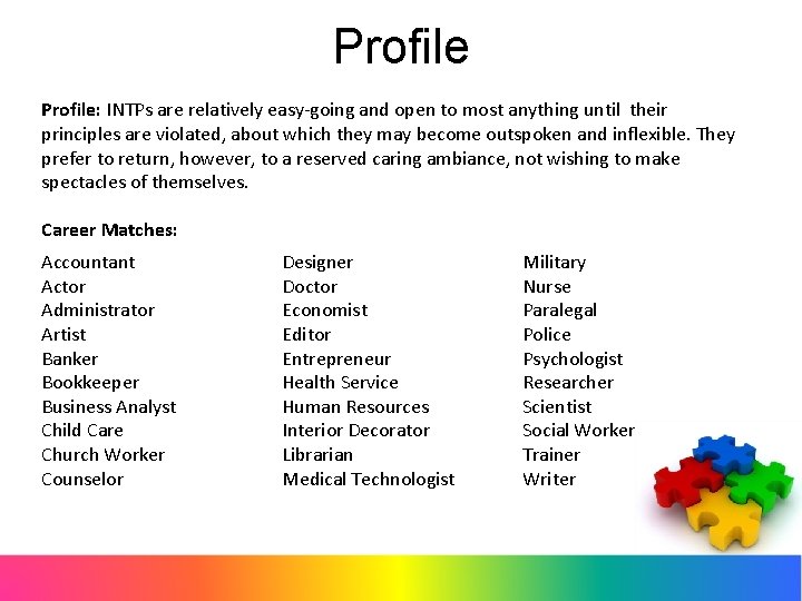 Profile: INTPs are relatively easy-going and open to most anything until their principles are