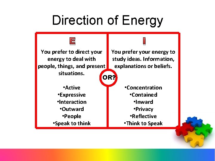 Direction of Energy E I You prefer to direct your You prefer your energy