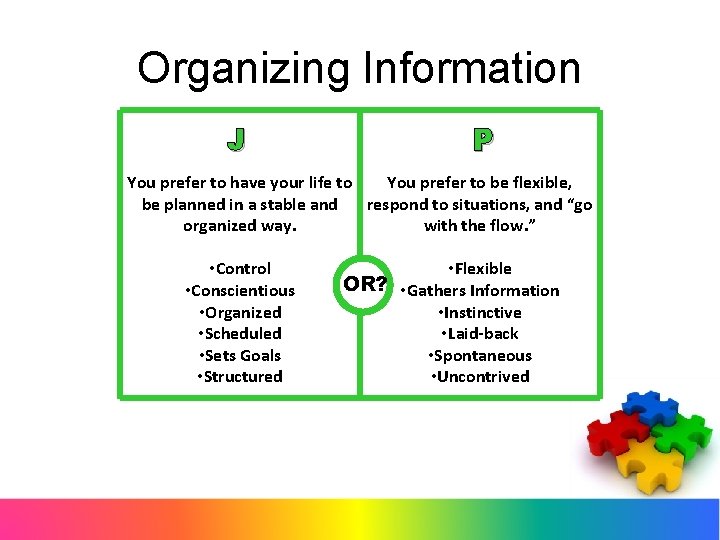 Organizing Information J P You prefer to have your life to You prefer to