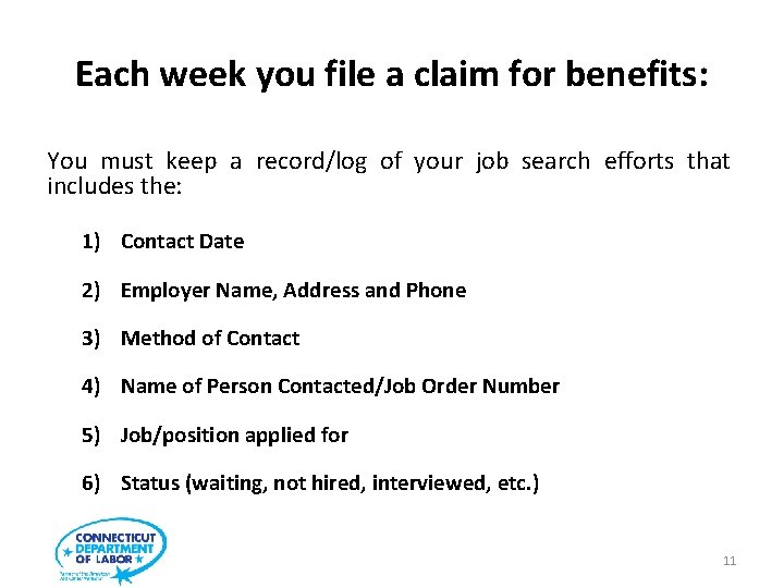 Each week you file a claim for benefits: You must keep a record/log of