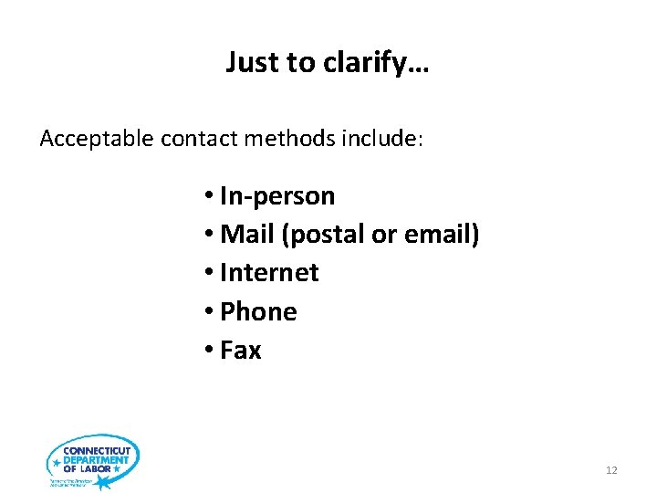 Just to clarify… Acceptable contact methods include: • In-person • Mail (postal or email)