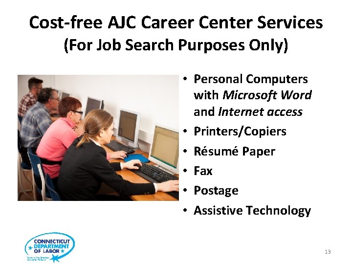 Cost-free AJC Career Center Services (For Job Search Purposes Only) • Personal Computers with