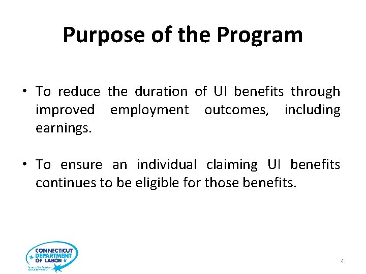 Purpose of the Program • To reduce the duration of UI benefits through improved