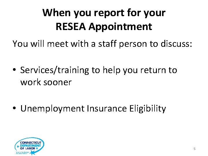 When you report for your RESEA Appointment You will meet with a staff person