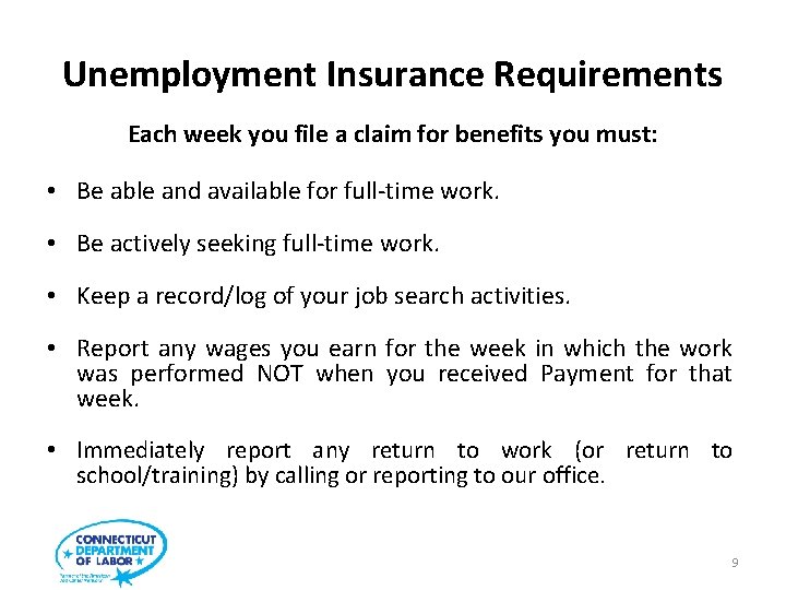 Unemployment Insurance Requirements Each week you file a claim for benefits you must: •