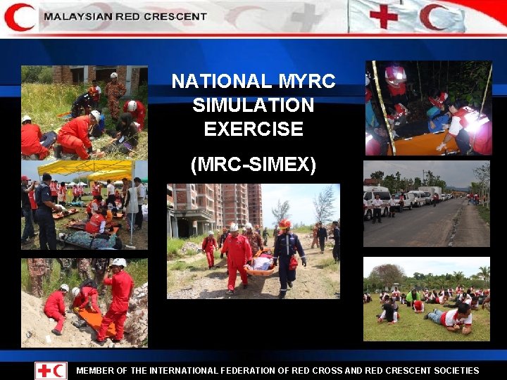 NATIONAL MYRC SIMULATION EXERCISE (MRC-SIMEX) MEMBER OF THE INTERNATIONAL FEDERATION OF RED CROSS AND