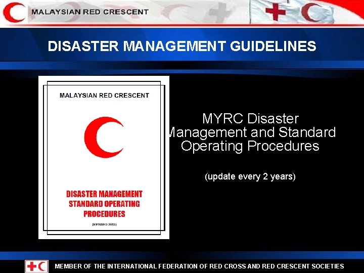 DISASTER MANAGEMENT GUIDELINES MYRC Disaster Management and Standard Operating Procedures (update every 2 years)