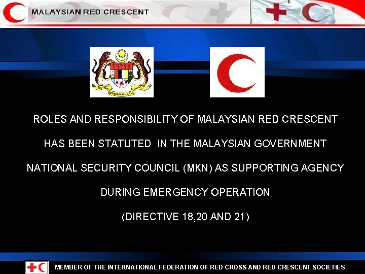 ROLES AND RESPONSIBILITY OF MALAYSIAN RED CRESCENT HAS BEEN STATUTED IN THE MALAYSIAN GOVERNMENT
