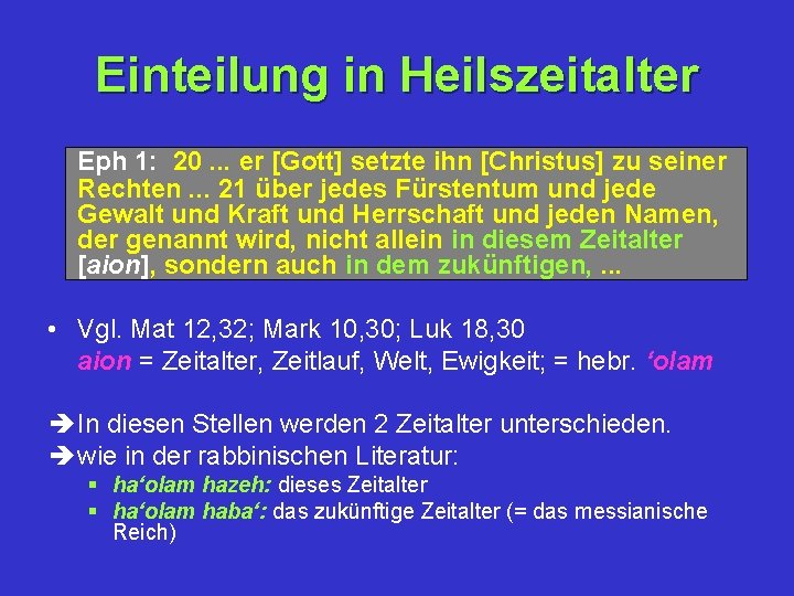 Einteilung in Heilszeitalter Eph 1: 20. . . er [Gott] setzte ihn [Christus] zu