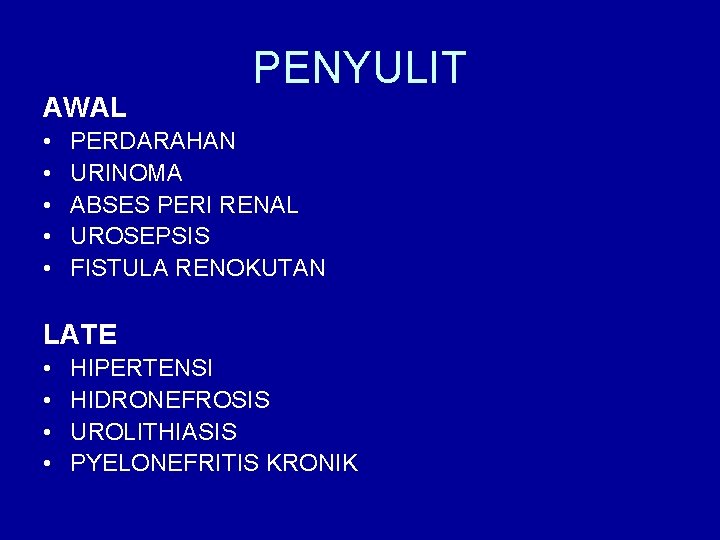 AWAL • • • PENYULIT PERDARAHAN URINOMA ABSES PERI RENAL UROSEPSIS FISTULA RENOKUTAN LATE