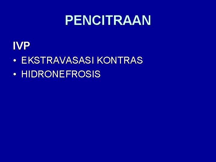 PENCITRAAN IVP • EKSTRAVASASI KONTRAS • HIDRONEFROSIS 