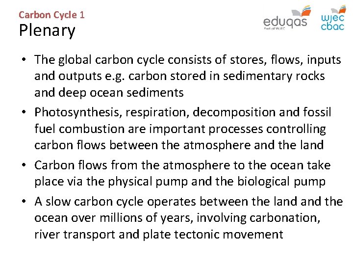 Carbon Cycle 1 Plenary • The global carbon cycle consists of stores, flows, inputs