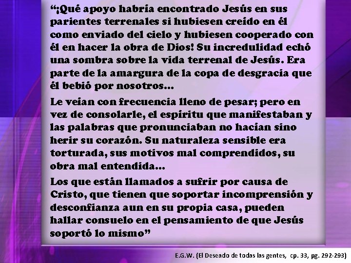 “¡Qué apoyo habría encontrado Jesús en sus parientes terrenales si hubiesen creído en él