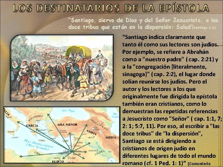 “Santiago, siervo de Dios y del Señor Jesucristo, a las doce tribus que están