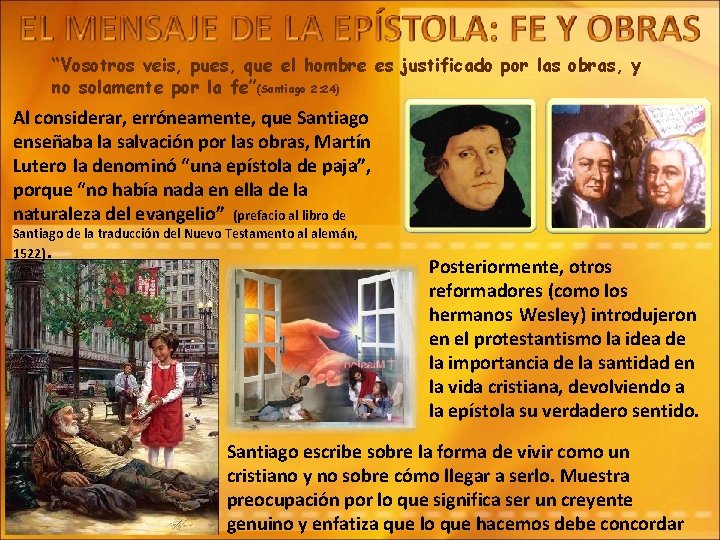 “Vosotros veis, pues, que el hombre es justificado por las obras, y no solamente