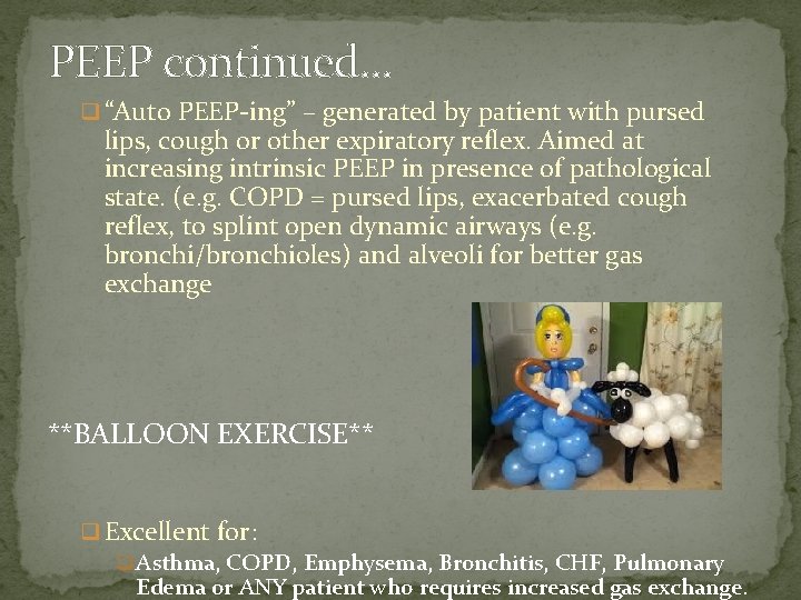 PEEP continued… q “Auto PEEP-ing” – generated by patient with pursed lips, cough or