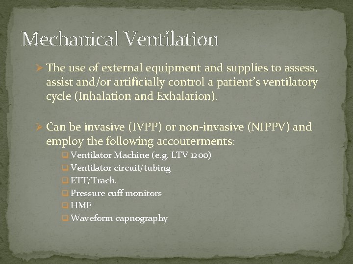 Mechanical Ventilation Ø The use of external equipment and supplies to assess, assist and/or