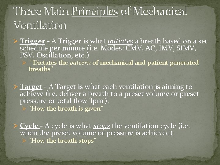 Three Main Principles of Mechanical Ventilation Ø Trigger - A Trigger is what initiates