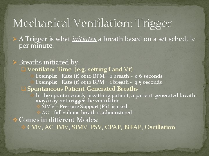Mechanical Ventilation: Trigger Ø A Trigger is what initiates a breath based on a