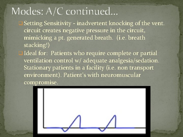 Modes: A/C continued… q Setting Sensitivity - inadvertent knocking of the vent. circuit creates