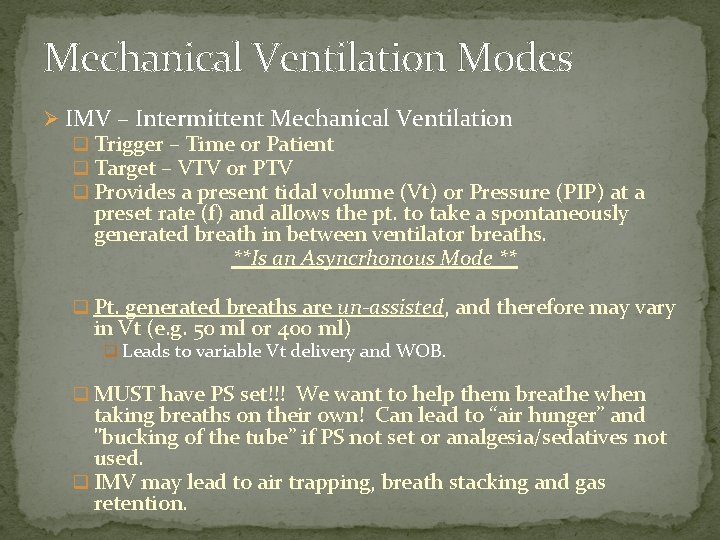 Mechanical Ventilation Modes Ø IMV – Intermittent Mechanical Ventilation q Trigger – Time or