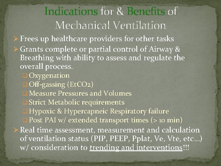 Indications for & Benefits of Mechanical Ventilation Ø Frees up healthcare providers for other