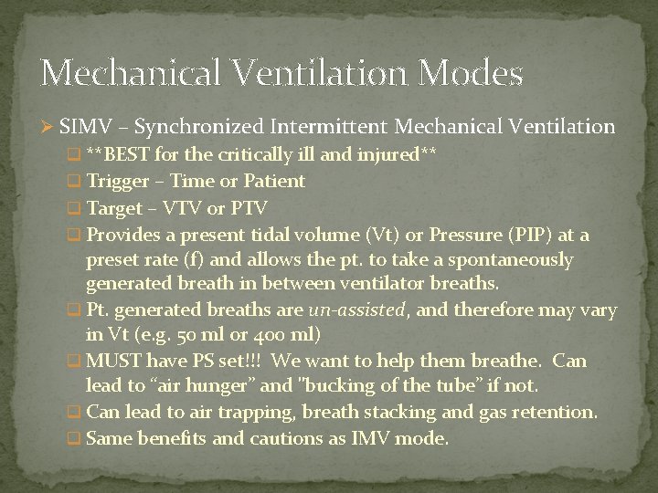 Mechanical Ventilation Modes Ø SIMV – Synchronized Intermittent Mechanical Ventilation q **BEST for the