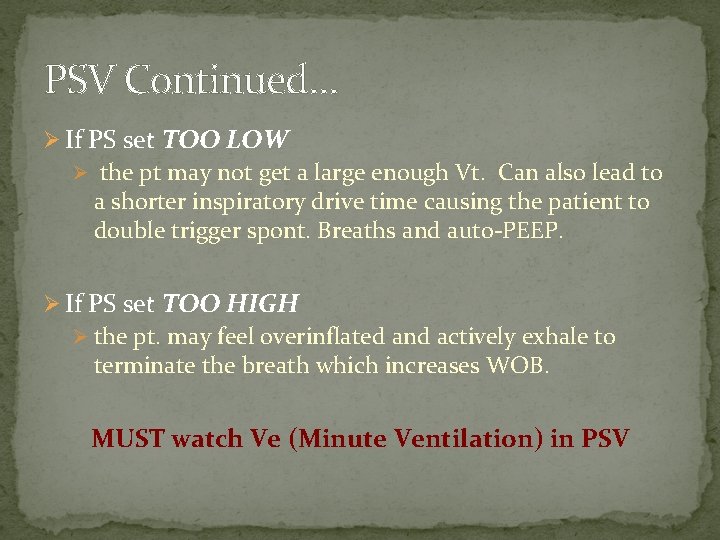 PSV Continued… Ø If PS set TOO LOW Ø the pt may not get