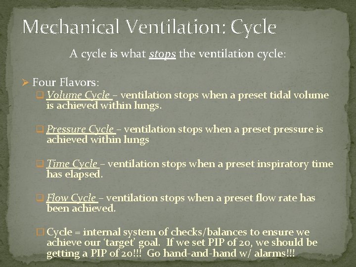 Mechanical Ventilation: Cycle A cycle is what stops the ventilation cycle: Ø Four Flavors: