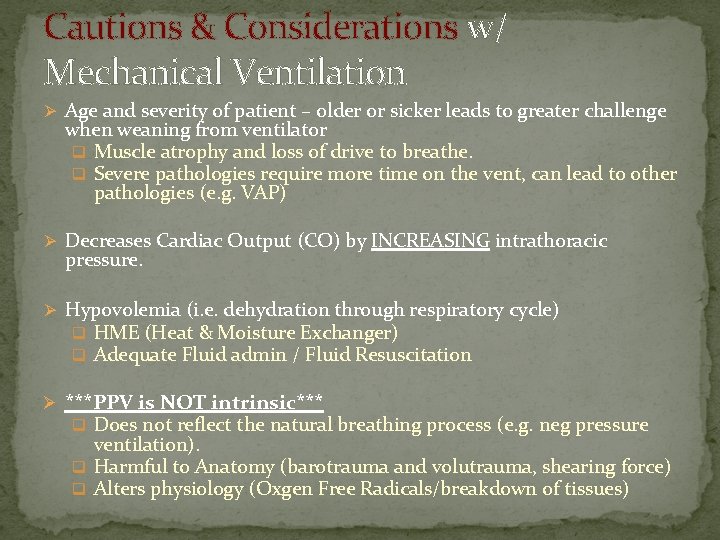 Cautions & Considerations w/ Mechanical Ventilation Ø Age and severity of patient – older