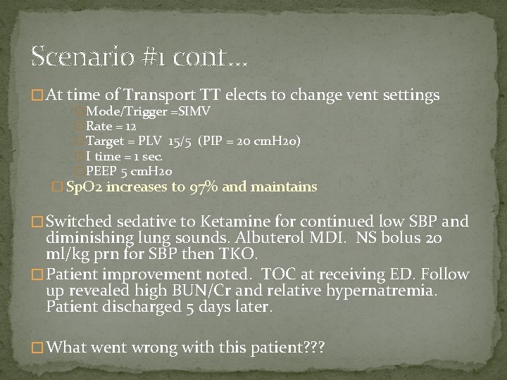 Scenario #1 cont… � At time of Transport TT elects to change vent settings