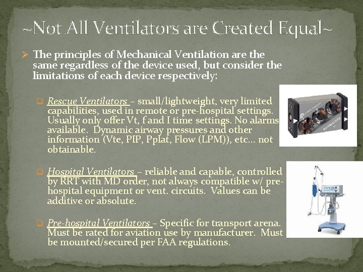 ~Not All Ventilators are Created Equal~ Ø The principles of Mechanical Ventilation are the