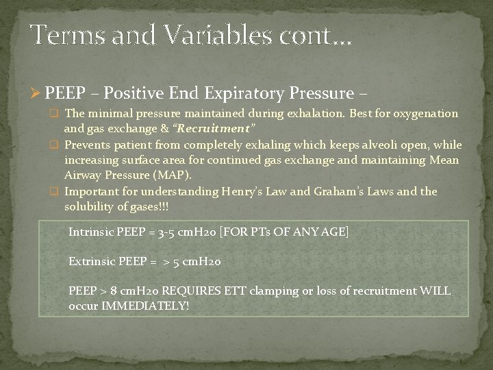 Terms and Variables cont… Ø PEEP – Positive End Expiratory Pressure – q The