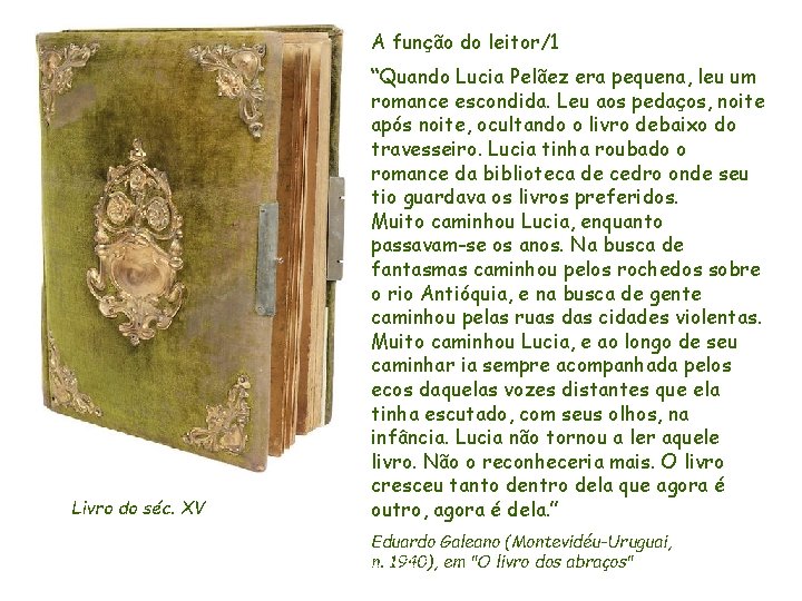A função do leitor/1 Livro do séc. XV “Quando Lucia Pelãez era pequena, leu