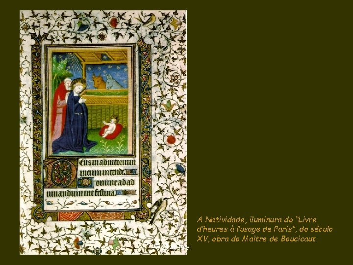 D'Árabia A Natividade, iluminura do “Livre d’heures à l’usage de Paris”, do século XV,