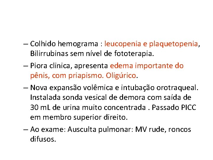 – Colhido hemograma : leucopenia e plaquetopenia, Bilirrubinas sem nível de fototerapia. – Piora