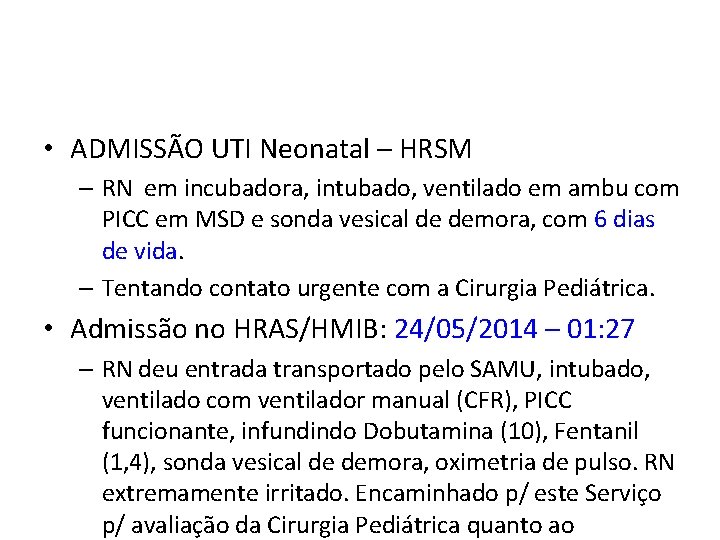  • ADMISSÃO UTI Neonatal – HRSM – RN em incubadora, intubado, ventilado em