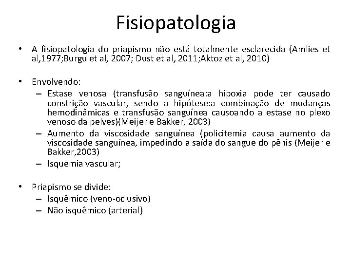 Fisiopatologia • A fisiopatologia do priapismo não está totalmente esclarecida (Amlies et al, 1977;