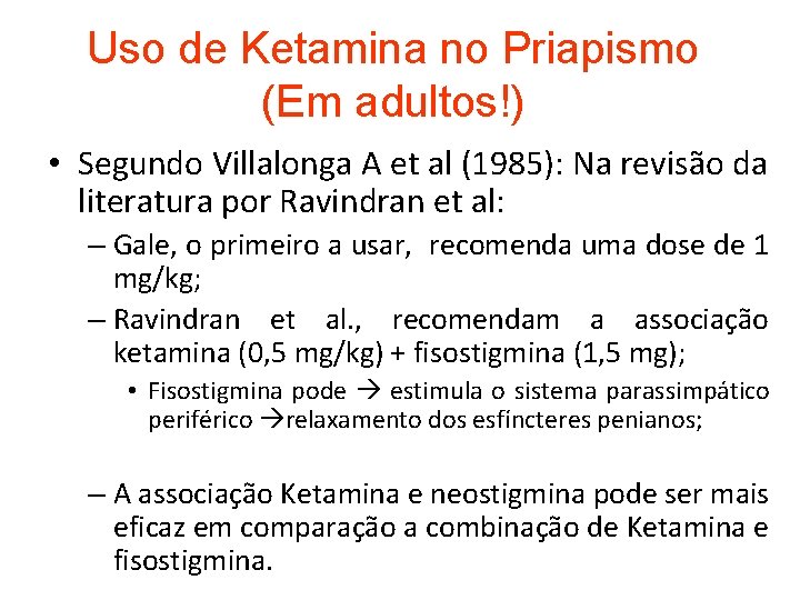 Uso de Ketamina no Priapismo (Em adultos!) • Segundo Villalonga A et al (1985):