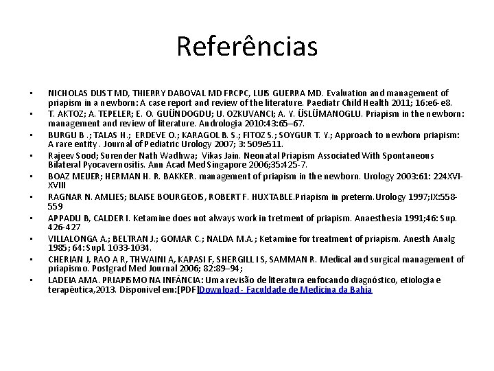 Referências • • • NICHOLAS DUST MD, THIERRY DABOVAL MD FRCPC, LUIS GUERRA MD.