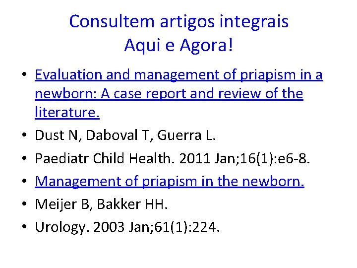 Consultem artigos integrais Aqui e Agora! • Evaluation and management of priapism in a
