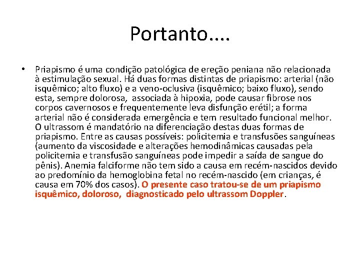 Portanto. . • Priapismo é uma condição patológica de ereção peniana não relacionada à