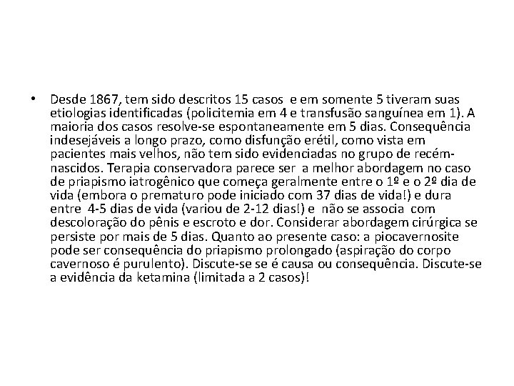  • Desde 1867, tem sido descritos 15 casos e em somente 5 tiveram